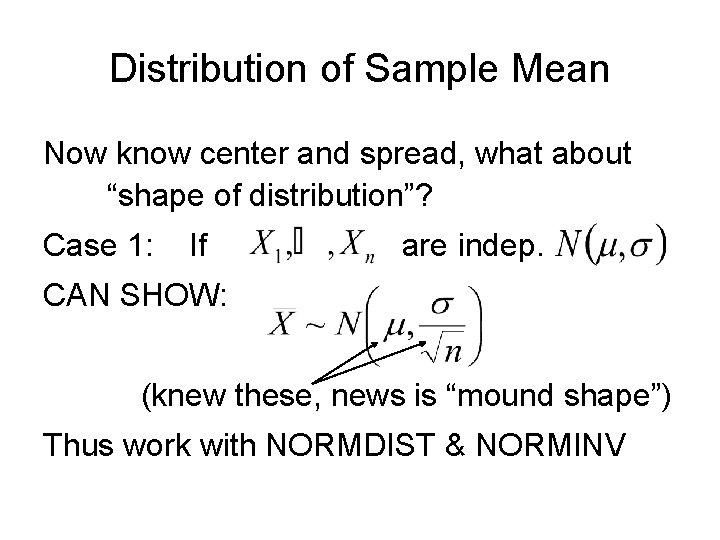 Distribution of Sample Mean Now know center and spread, what about “shape of distribution”?