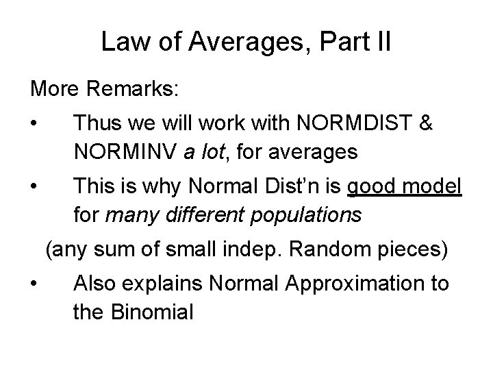 Law of Averages, Part II More Remarks: • Thus we will work with NORMDIST