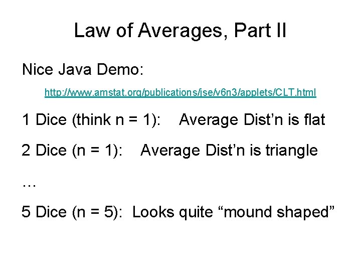 Law of Averages, Part II Nice Java Demo: http: //www. amstat. org/publications/jse/v 6 n