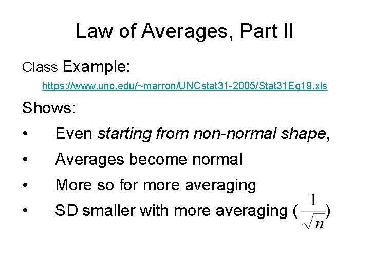 Law of Averages, Part II Class Example: https: //www. unc. edu/~marron/UNCstat 31 -2005/Stat 31