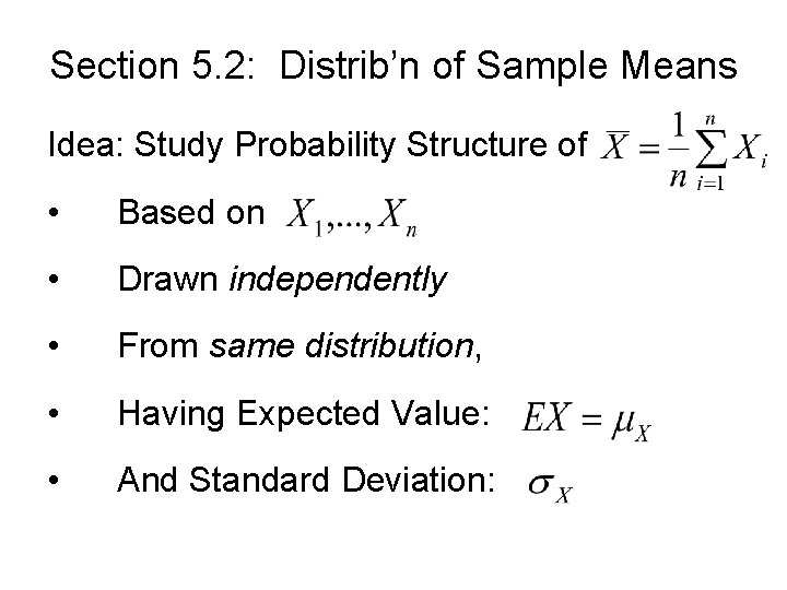 Section 5. 2: Distrib’n of Sample Means Idea: Study Probability Structure of • Based