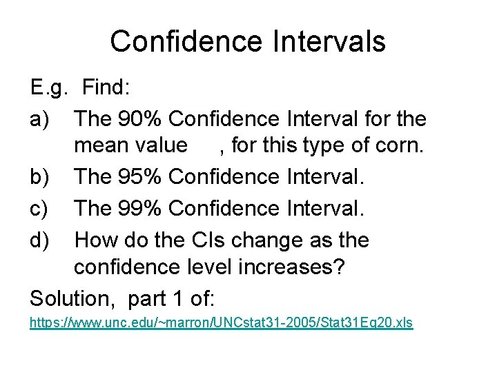 Confidence Intervals E. g. Find: a) The 90% Confidence Interval for the mean value