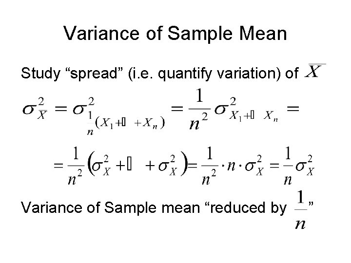 Variance of Sample Mean Study “spread” (i. e. quantify variation) of Variance of Sample