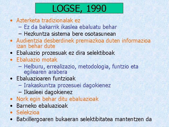 LOGSE, 1990 • Azterketa tradizionalak ez – Ez da bakarrik ikaslea ebaluatu behar –