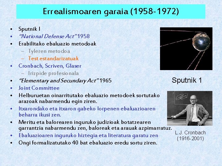 Errealismoaren garaia (1958 -1972) • Sputnik I • “National Defense Act” 1958 • Erabilitako