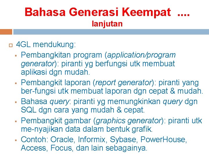Bahasa Generasi Keempat. . lanjutan 4 GL mendukung: § Pembangkitan program (application/program generator): piranti