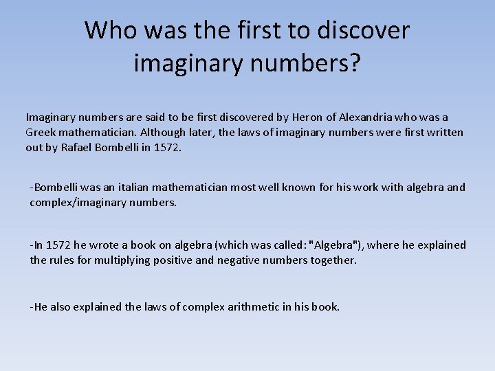 Who was the first to discover imaginary numbers? Imaginary numbers are said to be