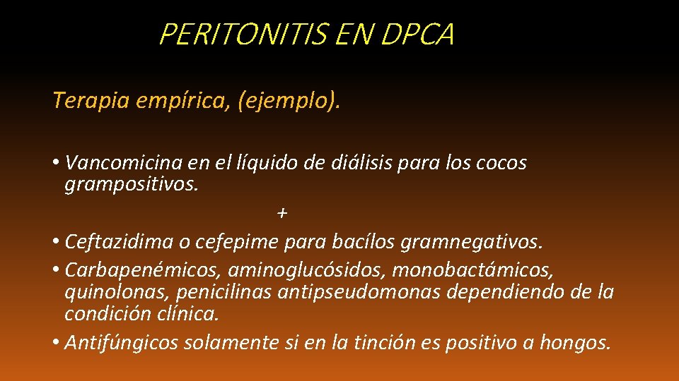 , (PERITONITIS EN DPCA). Terapia empírica, (ejemplo). • Vancomicina en el líquido de diálisis