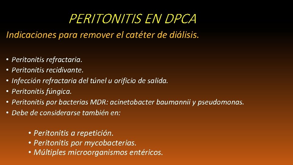 ( PERITONITIS EN DPCA Indicaciones para remover el catéter de diálisis. • • •