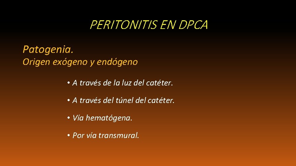 PERITONITIS EN DPCA Patogenia. Origen exógeno y endógeno • A través de la luz