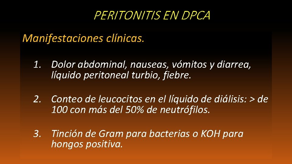 PERITONITIS EN DPCA Manifestaciones clínicas. 1. Dolor abdominal, nauseas, vómitos y diarrea, líquido peritoneal