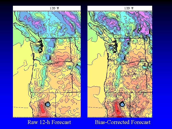 Raw 12 -h Forecast Bias-Corrected Forecast 