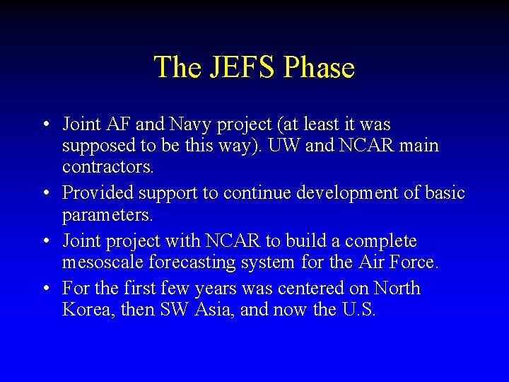 The JEFS Phase • Joint AF and Navy project (at least it was supposed