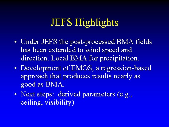 JEFS Highlights • Under JEFS the post-processed BMA fields has been extended to wind