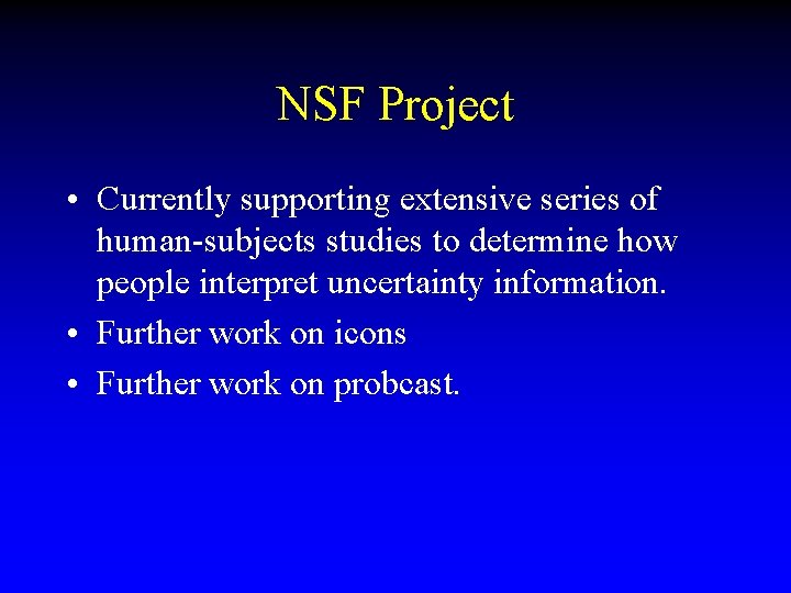 NSF Project • Currently supporting extensive series of human-subjects studies to determine how people