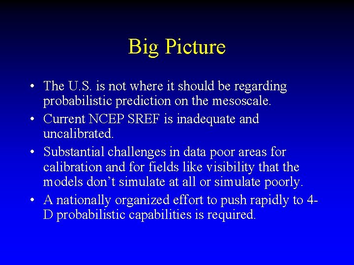 Big Picture • The U. S. is not where it should be regarding probabilistic