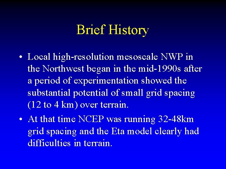 Brief History • Local high-resolution mesoscale NWP in the Northwest began in the mid-1990