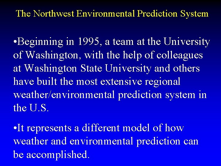 The Northwest Environmental Prediction System • Beginning in 1995, a team at the University