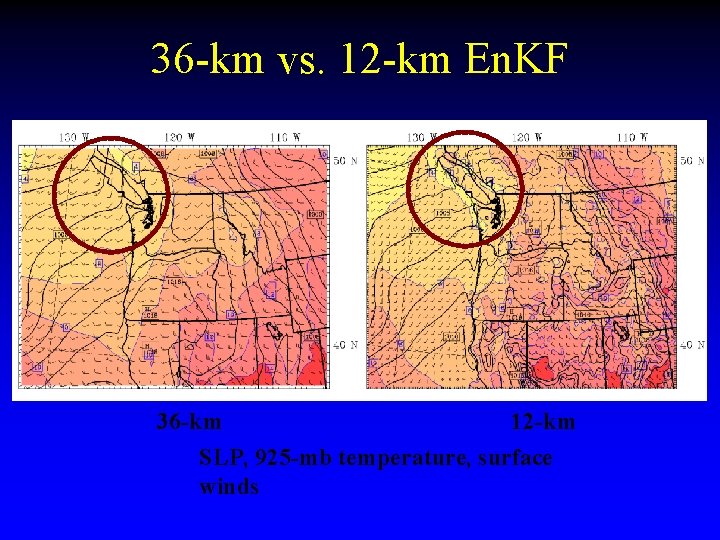 36 -km vs. 12 -km En. KF 36 -km 12 -km SLP, 925 -mb