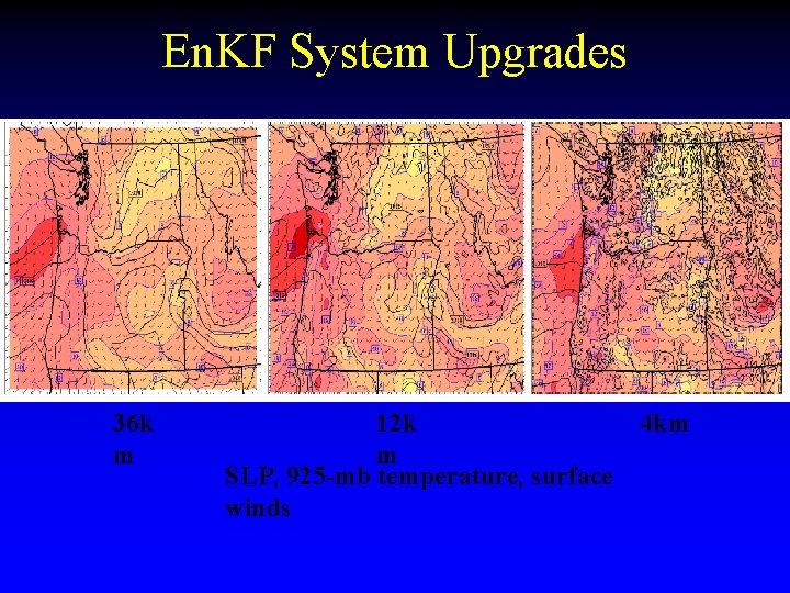 En. KF System Upgrades 36 k m 12 k m SLP, 925 -mb temperature,