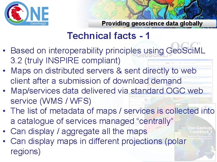 Providing geoscience data globally Technical facts - 1 • Based on interoperability principles using