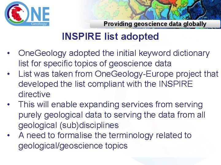 Providing geoscience data globally INSPIRE list adopted • • One. Geology adopted the initial