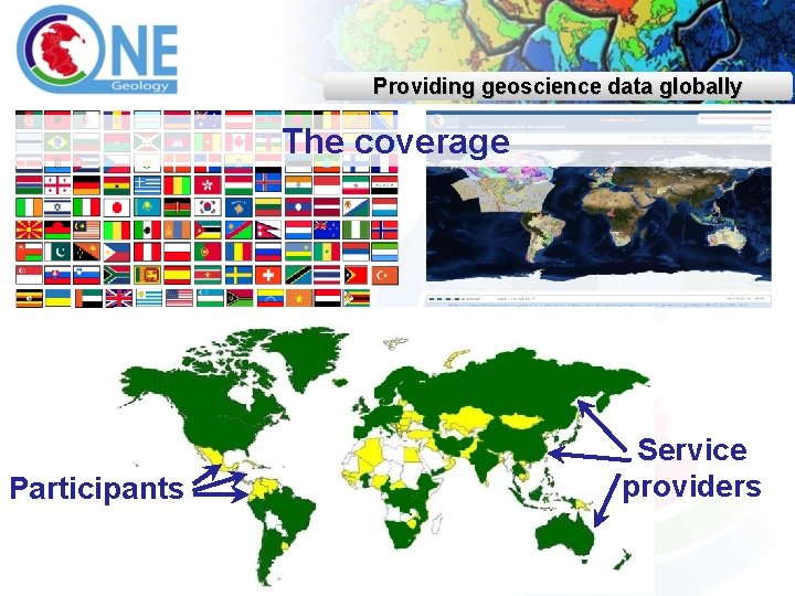 Providing geoscience data globally The coverage Participants Service providers 