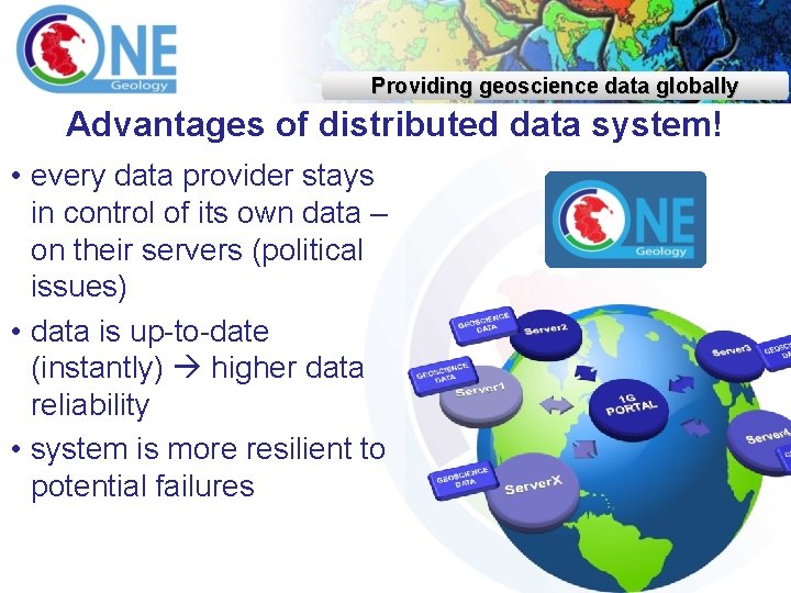 Providing geoscience data globally Advantages of distributed data system! • every data provider stays