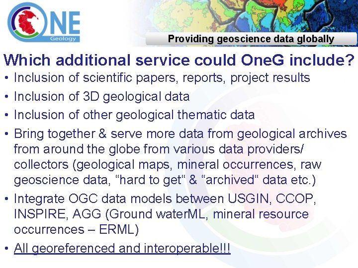 Providing geoscience data globally Which additional service could One. G include? • • Inclusion
