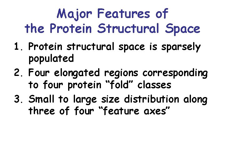 Major Features of the Protein Structural Space 1. Protein structural space is sparsely populated