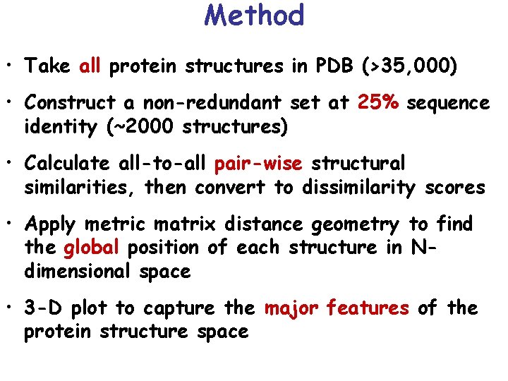 Method • Take all protein structures in PDB (>35, 000) • Construct a non-redundant
