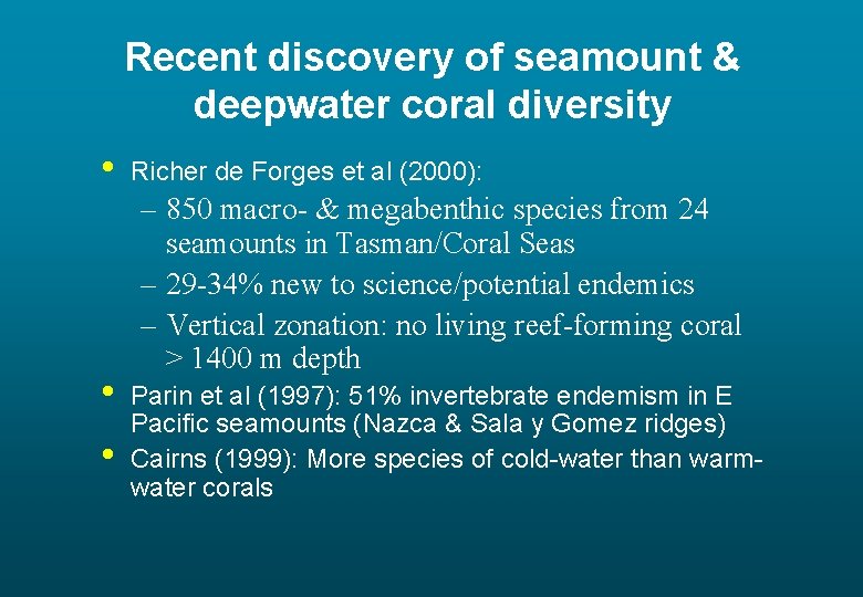 Recent discovery of seamount & deepwater coral diversity • • • Richer de Forges