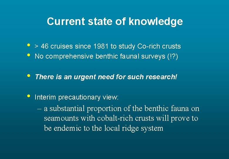 Current state of knowledge • • > 46 cruises since 1981 to study Co-rich