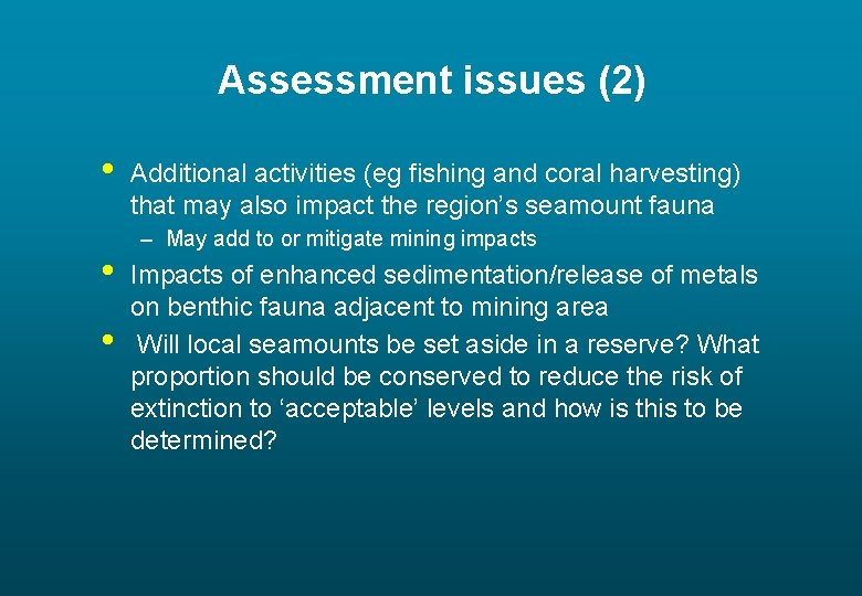 Assessment issues (2) • • • Additional activities (eg fishing and coral harvesting) that