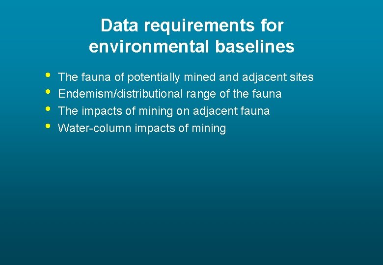 Data requirements for environmental baselines • • The fauna of potentially mined and adjacent