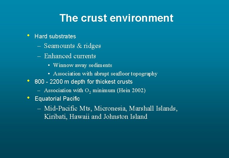 The crust environment • Hard substrates – Seamounts & ridges – Enhanced currents •