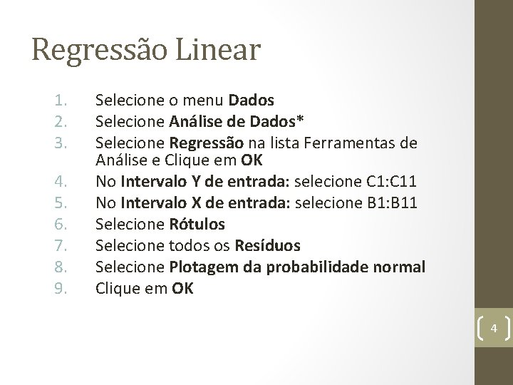 Regressão Linear 1. 2. 3. 4. 5. 6. 7. 8. 9. Selecione o menu