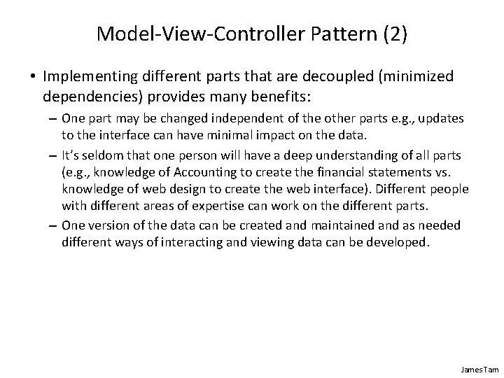 Model-View-Controller Pattern (2) • Implementing different parts that are decoupled (minimized dependencies) provides many