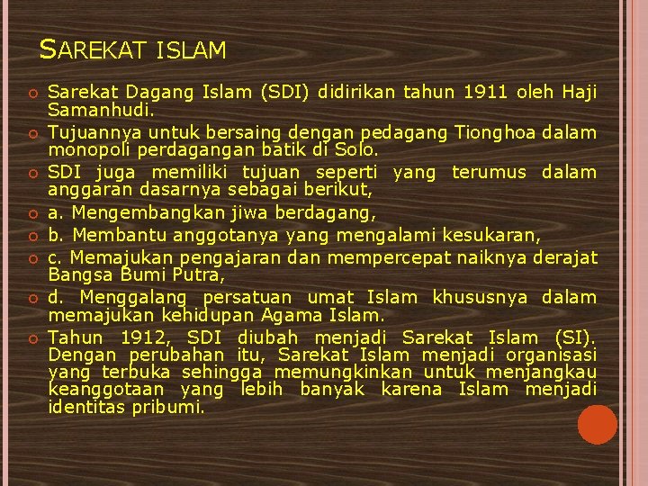 SAREKAT ISLAM Sarekat Dagang Islam (SDI) didirikan tahun 1911 oleh Haji Samanhudi. Tujuannya untuk