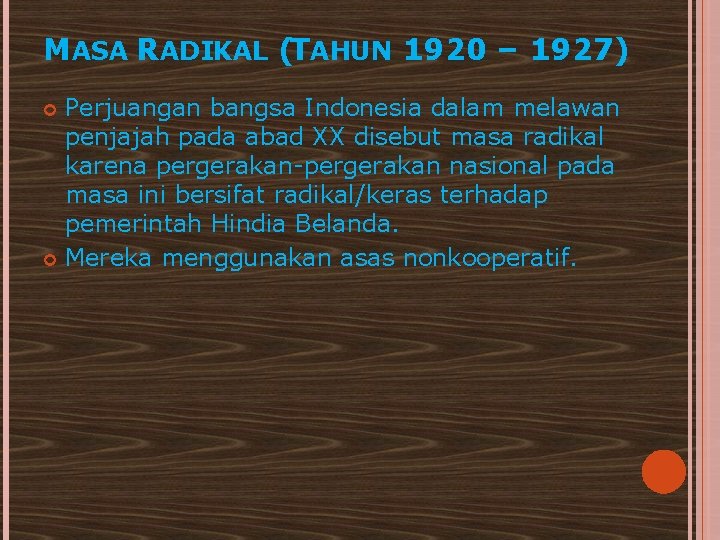 MASA RADIKAL (TAHUN 1920 – 1927) Perjuangan bangsa Indonesia dalam melawan penjajah pada abad