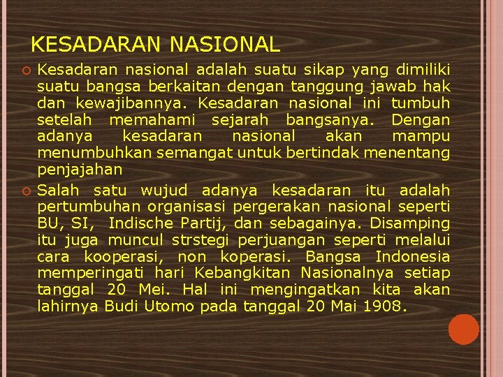 KESADARAN NASIONAL Kesadaran nasional adalah suatu sikap yang dimiliki suatu bangsa berkaitan dengan tanggung
