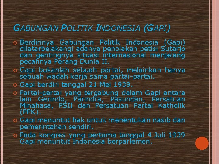 GABUNGAN POLITIK INDONESIA (GAPI) Berdirinya Gabungan Politik Indonesia (Gapi) dilatarbelakangi adanya penolakan petisi Sutarjo