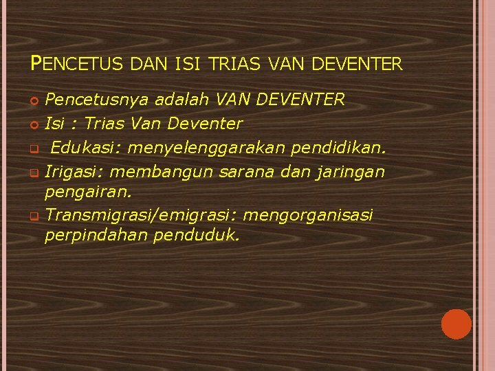 PENCETUS DAN ISI TRIAS VAN DEVENTER Pencetusnya adalah VAN DEVENTER Isi : Trias Van