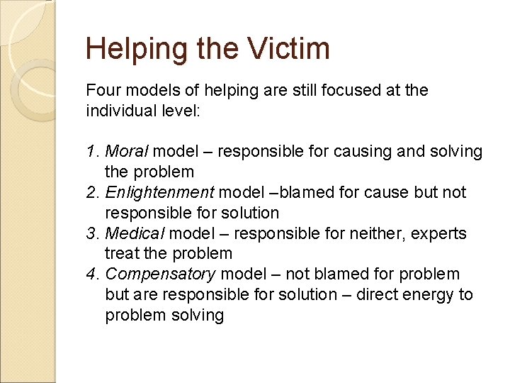 Helping the Victim Four models of helping are still focused at the individual level: