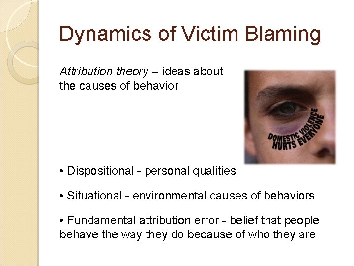 Dynamics of Victim Blaming Attribution theory – ideas about the causes of behavior •