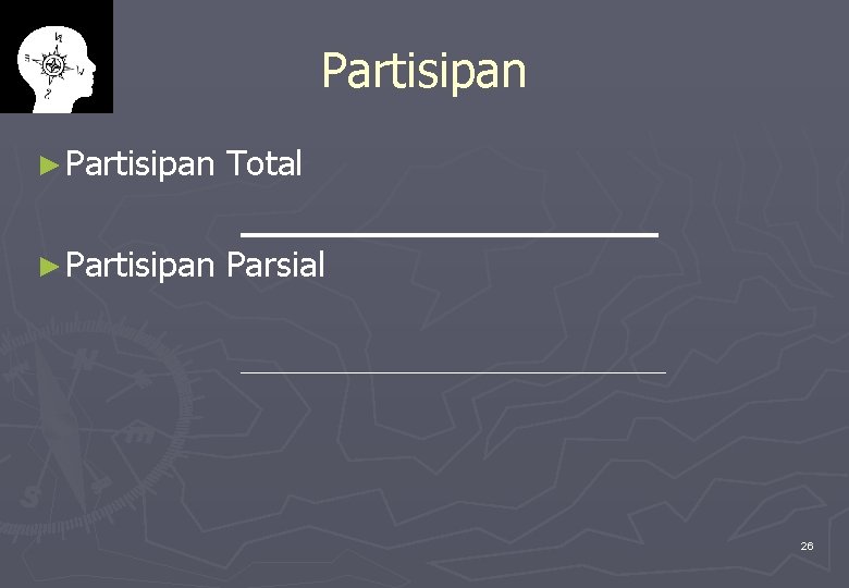 Partisipan ► Partisipan Total ► Partisipan Parsial 26 