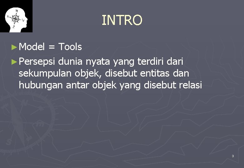 INTRO ► Model = Tools ► Persepsi dunia nyata yang terdiri dari sekumpulan objek,