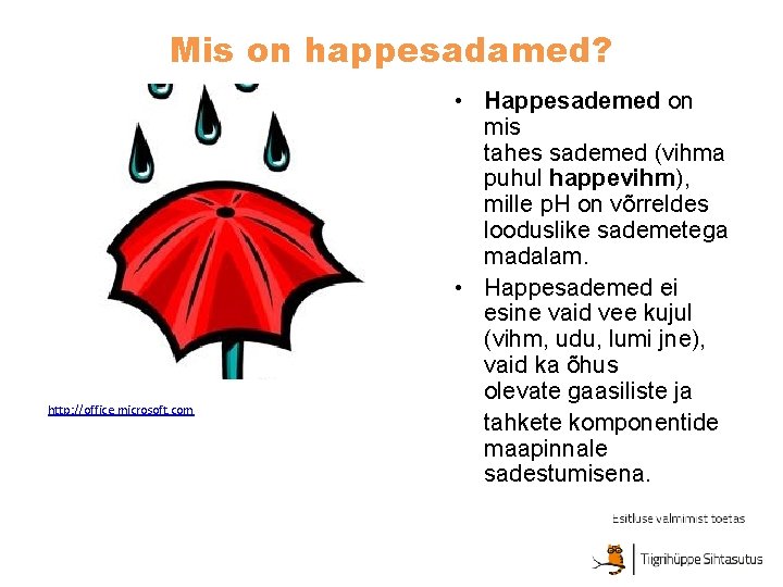 Mis on happesadamed? http: //office. microsoft. com • Happesademed on mis tahes sademed (vihma Mis on happesadamed? http: //office. microsoft. com • Happesademed on mis tahes sademed (vihma