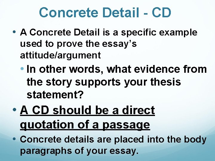Concrete Detail - CD • A Concrete Detail is a specific example used to