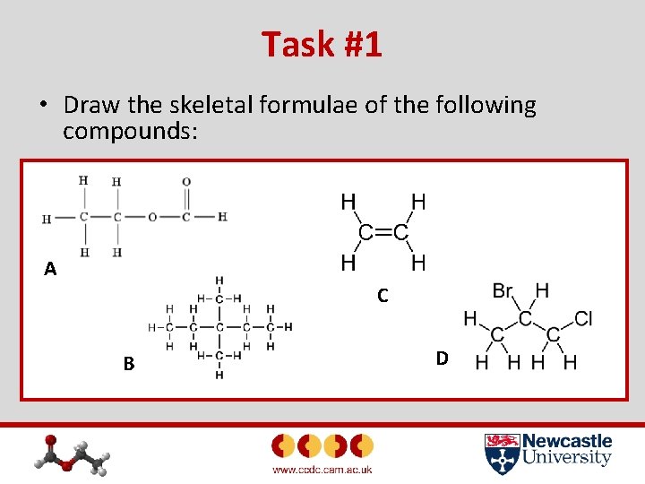 Task #1 • Draw the skeletal formulae of the following compounds: A C B